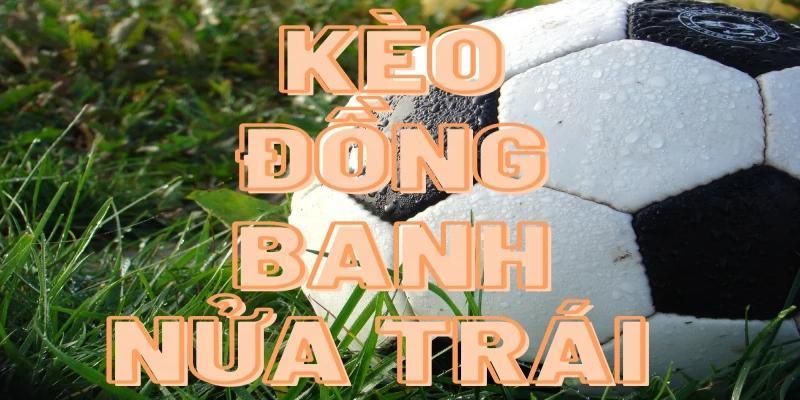 Kèo đồng banh 0.25 trái thường gặp trong cá độ bóng đá