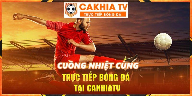 Cách xem lịch đá bóng trên CakhiaTV rất đơn giản